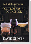Cocktail Conversations by the Controversial Counselor