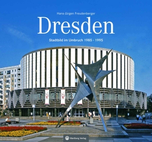 Freudenberger, Hans-Jürgen. Dresden - Stadtbild im Umbruch 1985-1995. Wartberg Verlag, 2026.