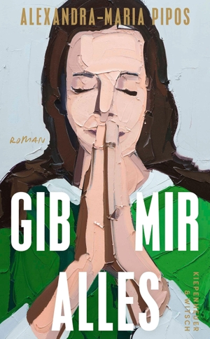 Pipos, Alexandra-Maria. Gib mir alles - Roman. Kiepenheuer & Witsch GmbH, 2026.