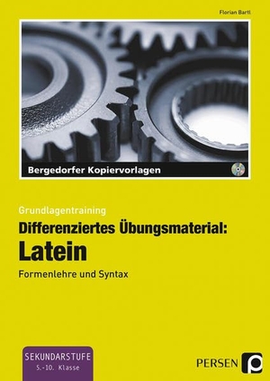 Bartl, Florian. Differenziertes Übungsmaterial: Latein - Formenlehre und Syntax (5. bis 10. Klasse). Persen Verlag i.d. AAP, 2016.