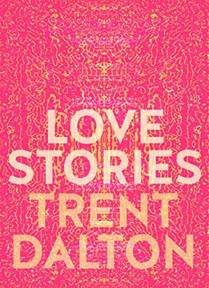 Dalton, Trent. Love Stories: Uplifting True Stories about Love from the Internationally Bestselling Author of Boy Swallows Universe. HarperCollins Publishers, 2023.
