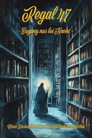 Meier, Thorsten E. (Hrsg.). Regal 47 - Zugang nur bei Nacht - Wenn Bücher Türen sind und Bibliotheken Welten - Geschichten aus der fantastischen Bücherwelt. Papierfresserchens MTM-Ve, 2026.
