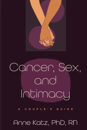 Katz, Anne. Cancer, Sex, and Intimacy - A Couple's Guide. Johns Hopkins University Press, 2026.