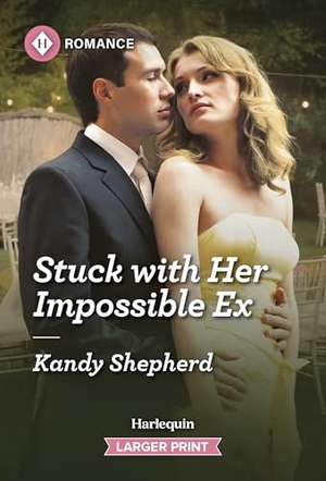 Shepherd, Kandy. Stuck with Her Impossible Ex. Harlequin, 2026.