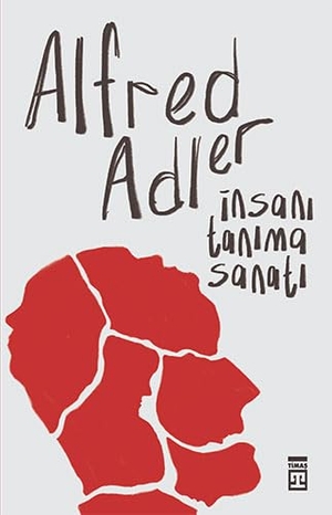 Adler, Alfred. Insani Tanima Sanati. Timas Yayinlari, 2024.