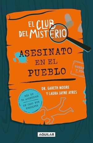 Moore, Gareth / Laura Jayne Ayres. El Club del Misterio: Asesinato En El Pueblo / The Mystery Club: Murder in the Village. Prh Grupo Editorial, 2026.