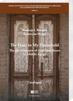 Molga, Katarzyna / Teodozja I. Rzeuska. The Door to My Household - The phenomenon of decorated doors in Middle Egypt. Harrassowitz Verlag, 2026.