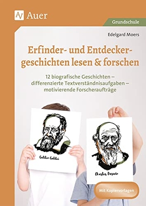 Moers, Edelgard. Erfinder- & Entdeckergeschichten lesen & forschen - 12 biografische Geschichten - differenzierte Textverständnisaufgaben - motivierende Forscheraufträg (2. bis 4. Klasse). Auer Verlag i.d.AAP LW, 2020.