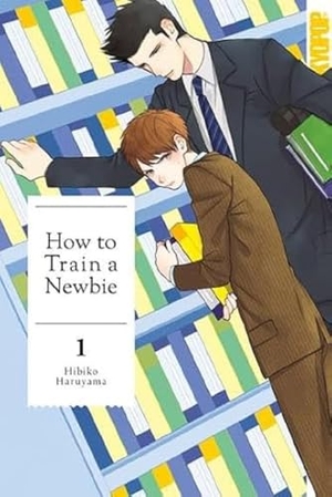 Haruyama, Hibiko. How to Train a Newbie 01. TOKYOPOP GmbH, 2023.