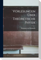 Vorlesungen über Theoretische Physik