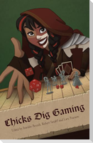 Chicks Dig Gaming: A Celebration of All Things Gaming by the Women Who Love It