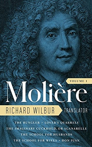 Moliere. Moliere: The Complete Richard Wilbur Translations, Volume 1 - The Bungler / Lover's Quarrels / The Imaginary Cuckhold, or Sganarelle / The School for Husbands / The School for Wives / Don Juan. Library of America, 2022.
