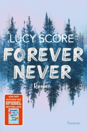 Score, Lucy. Forever Never - Roman | Die spannende Small-Town-Romance von der Autorin von "Things We Never Got Over". Forever, 2024.