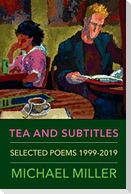 Tea and Subtitles: Selected Poems 1999-2019