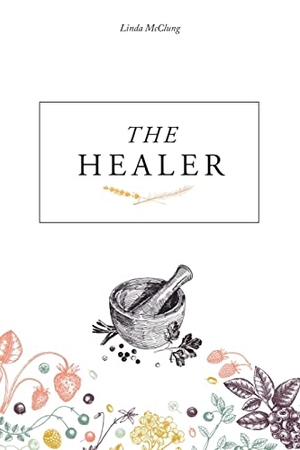 McClung, Linda. THE HEALER. Writers Branding LLC, 2022.