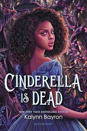 Bayron, Kalynn. Cinderella Is Dead. Bloomsbury USA, 2021.