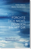 Fürchte dich nicht, denn ich bin mit dir