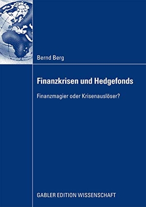 Berg, Bernd. Finanzkrisen und Hedgefonds - Finanzmagier oder Krisenauslöser?. Gabler Verlag, 2009.