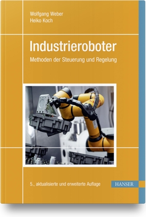 Weber, Wolfgang / Heiko Koch. Industrieroboter - Methoden der Steuerung und Regelung. Hanser Fachbuchverlag, 2022.