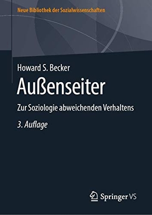 Becker, Howard S.. Außenseiter - Zur Soziologie abweichenden Verhaltens. Springer Fachmedien Wiesbaden, 2019.