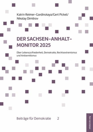 Reimer-Gordinskaya, Katrin / Pickel, Gert et al. Der Sachsen-Anhalt-Monitor 2025 - Über Lebenszufriedenheit, Demokratie, Rechtsextremismus und Antisemitismus. Mitteldeutscher Verlag, 2026.