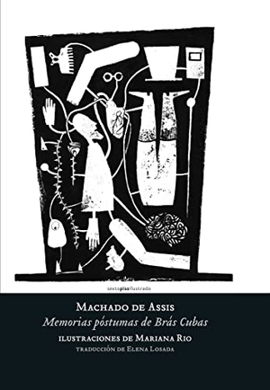 Machado De Assis / Joaquim Maria Machado de Assis. Memorias póstumas de Brás Cubas. Editorial Sexto Piso, 2017.