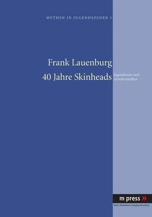 Lauenburg, Frank. 40 Jahre Skinheads - Jugendszene und Arbeitermythos. Peter Lang, 2009.