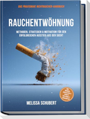 Rauchentwöhnung - Das praxisnahe Nichtraucher-Handbuch: Methoden, Strategien & Motivation für den erfolgreichen Ausstieg aus der Sucht, inkl. Übungen, Checklisten & Schritt-für-Schritt-Erfolgsplan