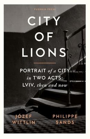 Wittlin, Jozef / Philippe Sands. City of Lions. Pushkin Press, 2023.