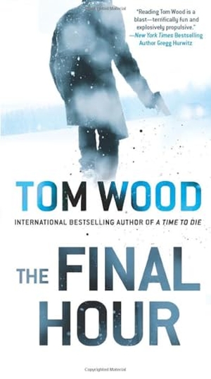 Wood, Tom. The Final Hour. Random House, 2017.
