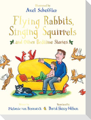 Flying Rabbits, Singing Squirrels and Other Bedtime Stories