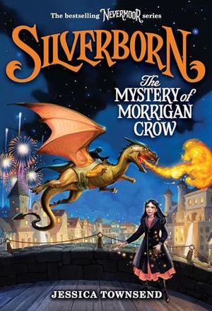 Townsend, Jessica. Silverborn: The Mystery of Morrigan Crow - Volume 4. Little, Brown Books for Young Readers, 2025.