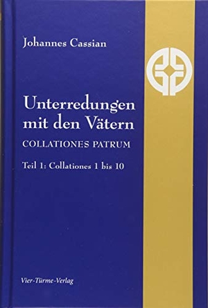 Cassian, Johannes. Unterredungen mit den Vätern - Collationes patrum Teil 1: Collationes 1 bis 10. Vier Tuerme GmbH, 2020.