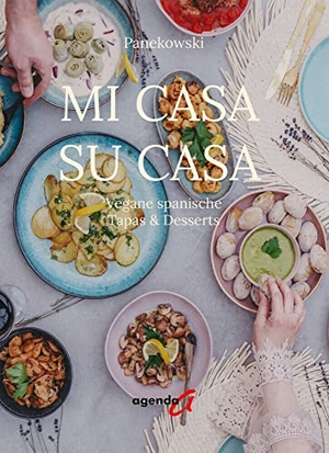 Panek, Natalie / Kevin Panek. Mi Casa Su Casa - Vegane spanische Tapas & Desserts. agenda Verlag GmbH & Co., 2021.