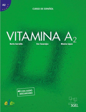 Sarralde, Berta / Casarejos, Eva et al. Vitamina A2 - Libro del alumno + online audio. Sociedad General Espanola de Libreria, 2023.