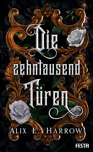 Harrow, Alix E.. Die zehntausend Türen - Fantasy-Thriller. Festa Verlag, 2021.