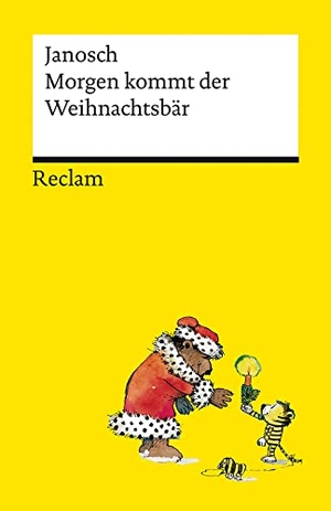 Janosch. Morgen kommt der Weihnachtsbär - Platz 2 der SPIEGEL-Bestsellerliste - Eine Geschichte in 24 Kapiteln rund um große und kleine Weihnachtswünsche - Janosch - 14312. Reclam Philipp Jun., 2022.