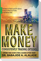 MAKE MONEY CONSISTENTLY TRADING OPTIONS