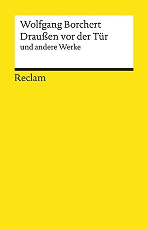 Borchert, Wolfgang. »Draußen vor der Tür« und andere Werke. Reclam Philipp Jun., 2018.
