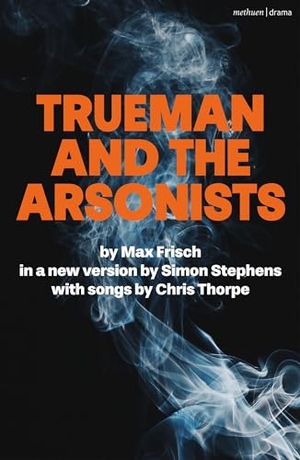 Frisch, Max. Trueman and the Arsonists. Bloomsbury Academic, 2023.