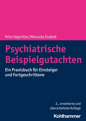 Segmiller, Felix / Manuela Dudeck. Psychiatrische Beispielgutachten - Ein Praxisbuch für Einsteiger und Fortgeschrittene. Kohlhammer W., 2023.