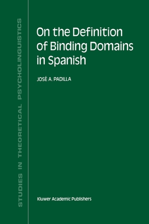 Padilla, J. A.. On the Definition of Binding Domains in Spanish - Evidence from Child Language. Springer Netherlands, 2011.