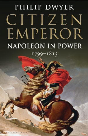 Dwyer, Philip. Citizen Emperor - Napoleon in Power 1799-1815. Bloomsbury Publishing PLC, 2014.