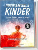 Hochsensible Kinder: Zarte Seelen, starke Flügel - Eine 7-tägige gemeinsame Reise zu besserem Selbstverständnis, Selbstregulation, Empathie, Achtsamkeit und Verbundenheit - inkl. Eltern-Kind Übungen