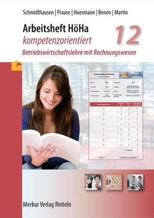 Schmidthausen, Michael / Prause, Petra et al. Arbeitsheft HöHa - kompetenzorientiert - Betriebswirtschaftslehre mit Rechnungswesen - Klasse 12. Merkur Verlag, 2026.