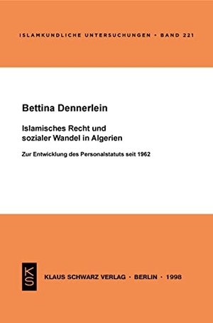 Dennerlein, Bettina. Islamisches Recht und sozialer Wandel in Algerien - Zur Entwicklung des Personalstatus seit 1962. Klaus Schwarz Verlag, 1999.
