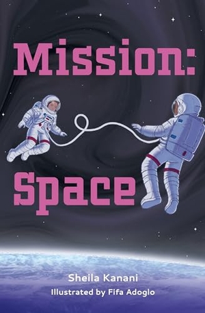 Kanani, Sheila. Mission: Space. HarperCollins Publishers, 2026.