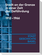 Stadt an der Grenze in einer Zeit der Gefährdung. 1912-1966