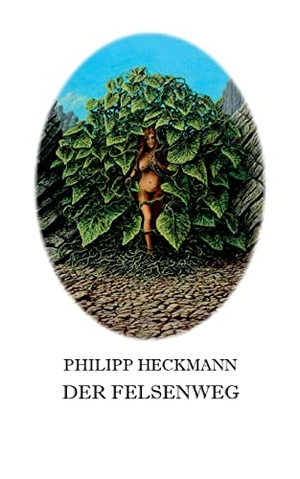 Heckmann, Philipp. Der Felsenweg. Books on Demand, 2022.