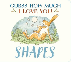McBratney, Sam. Guess How Much I Love You: Shapes. Candlewick Press (MA), 2026.